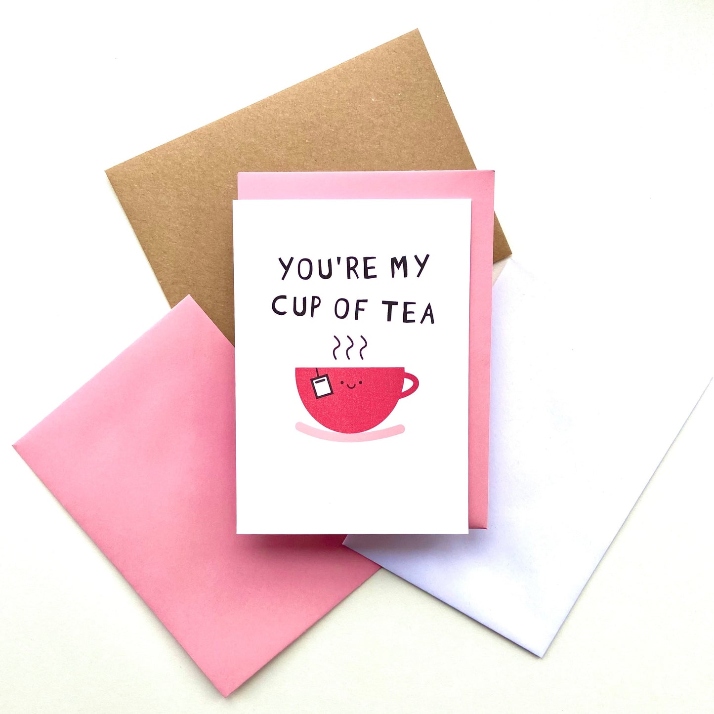 You're My Cup Of Tea Card