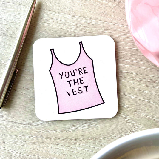 You're The Vest Coaster