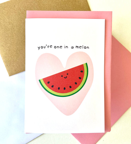 You're One In A Melon Card