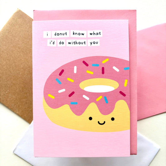 I Donut Know What I'd Do Without You Card