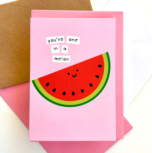 You're One In A Melon Card